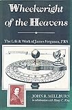Wheelwright of the heavens : the life & work of James Ferguson, FRS