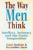 The way men think : intellect, intimacy and the erotic imagination