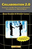 Collaboration 2.0: Technology and Best Practices for Successful Collaboration in a Web 2.0 World (Happy About)