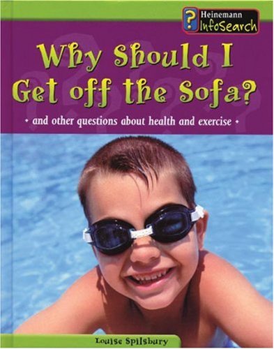 Why Should I Get Off the Sofa?: And Other Questions About Health and Exercise (Body Matters)