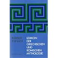 Lexikon der griechischen und r�mischen Mythologie: Mit Hinweisen auf das Fortwirken antiker Stoffe und Motive in der bildenden Kunst, Literatur und Musik des Abendlandes bis zur Gegenwart