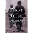 First to the Rhine: The 6th Army Group in World War II by Harry Yeide and Mark Stout