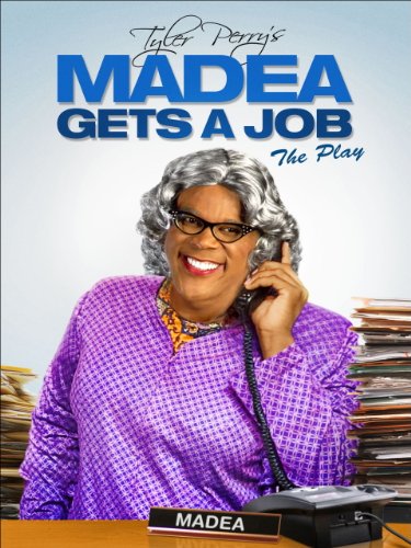 Tyler Perry's Madea Gets a Job (Stage Play)