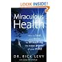Miraculous Health: How to Heal Your Body by Unleashing the Hidden Power of Your Mind
