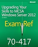 Exam ref 70-417 : Upgrading your skills to MCSA Windows Server 2012