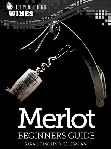Merlot: Beginners Guide to Wine (101 Publishing: Wine Series)
