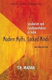 Modern myths, locked minds : secularism and fundamentalism in India