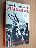 The struggle for Zimbabwe : the Chimurenga War