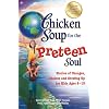 Chicken Soup for the Preteen Soul: Stories of Changes, Choices and Growing Up for Kids Ages 9-13