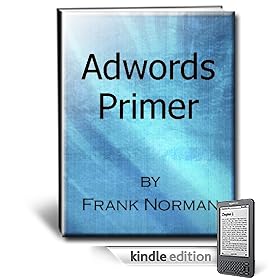 Adwords Primer - Guide To Pay Per Click Advertising with Google