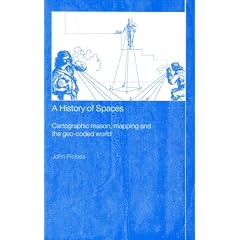 A History of Spaces: Cartographic Reason, Mapping and the Geo-Coded World (Frontiers of Human Geography)