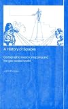 A History of Spaces: Cartographic Reason, Mapping and the Geo-Coded World (Frontiers of Human Geography)