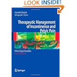 Therapeutic Management of Incontinence and Pelvic Pain: Pelvic Organ Disorders by J. Haslam and J. Laycock
