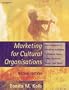 Marketing for Cultural Organisations: New strategies for attracting audiences to classical music , dance, museums, theatre and opera.