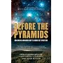 Before the Pyramids: Cracking Archaeology's Greatest Mystery