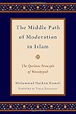 The middle path of moderation in Islam : the Qurʾānic principle of wasaṭiyyah