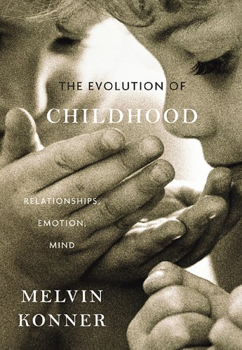 The Evolution of Childhood: Relationships, Emotion, Mind