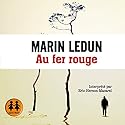 Au fer rouge | Livre audio Auteur(s) : Marin Ledun Narrateur(s) : Éric Herson-Macarel