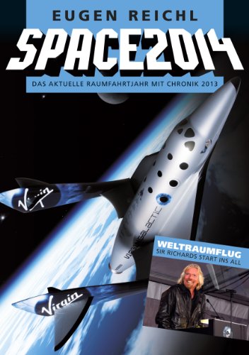 SPACE 2014: Das aktuelle Raumfahrtjahr mit Chronik 2013 (SPACE Raumfahrtjahrbücher 11) (German Edition)