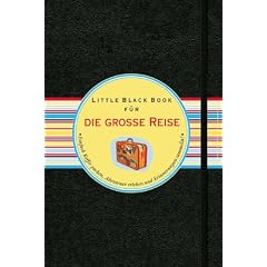Das Little Black Book f�r die gro�e Reise: Einfach Koffer packen, Abenteuer erleben und Erinnerungen sammeln! (Little Black Books (Deutsche Ausgabe))