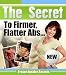 The Secret To Firmer Flatter Abs...Proven Insider Secrets