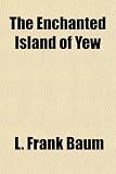 The Enchanted Island of Yew