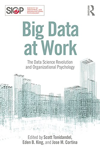 Big Data at Work: The Data Science Revolution and Organizational Psychology (SIOP Organizational Frontiers Series)