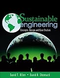 Sustainable engineering : concepts, design, and case studies