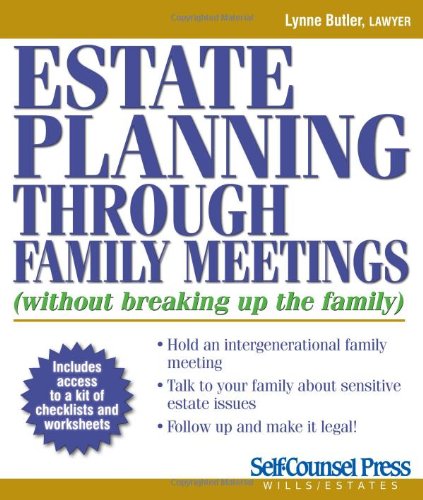 Estate Planning Through Family Meetings: Without Breaking Up the Family (Self-Counsel Legal Series)