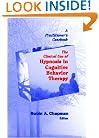 The Clinical Use of Hypnosis in Cognitive Behavior Therapy: A Practitioner's Casebook