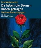 Produkt-Bild: Da haben die Dornen Rosen getragen
