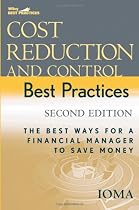 Cost Reduction and Control Best Practices: The Best Ways for a Financial Manager to Save Money (Wiley Best Practices)