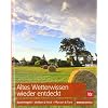 Altes Wetterwissen wieder entdeckt: Bauernregeln � Wolken & Wind � Tiere & Pflanzen