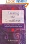 Kissing the Limitless: Deep Magic and the Great Work of Transforming Yourself and the World