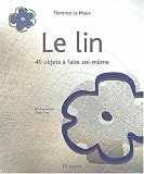 Le lin : 40 Objets � faire soi-m�me
