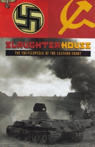 slaughterhouse the encyclopedia of the eastern front
