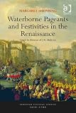 Waterborne pageants and festivities in the Renaissance : essays in honour of J.R. Mulryne