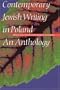 Contemporary Jewish Writing in Poland: An Anthology (Jewish Writing in the Contemporary World)