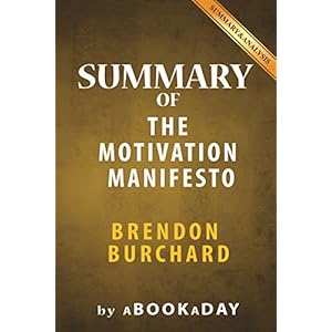 Summary of The Motivation Manifesto by Brendon Burchard