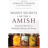 Money Secrets of the Amish: Finding True Abundance in Simplicity, Sharing, and Saving