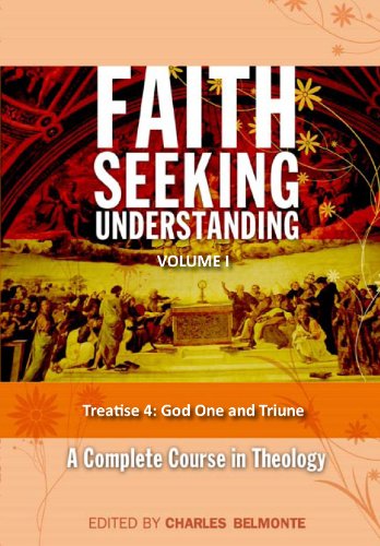 Treatise 4: God One and Triune (Faith Seeking Understanding Book 1)