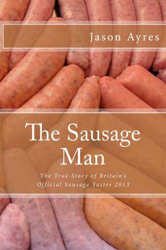 The Sausage Man: The Diary Of A VIP Sausage Taster. (The Stay At Home Dad Diaries Book 3)