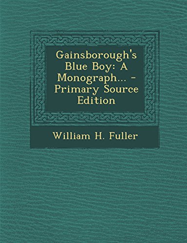 Gainsborough's Blue Boy: A Monograph... - Primary Source Edition
