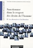 Revue La Documentation Française  / Sanctionner dans le respect des droits de l'Homme : Volume 2 : Les alternatives à la détention