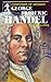 George Frideric Handel, Composer of Messiah (Sowers)
