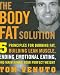 The Body Fat Solution: Five Principles for Burning Fat, Building Lean Muscles, Ending Emotional Eating, and Maintaining Your Perfect Weight