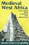 Medieval West Africa: Views from Arab Scholars and Merchants