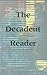 The Decadent Reader: Fiction, Fantasy, and Perversion from Fin-de-Siècle France