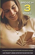 Bridge in 3 Weeks: The Beginner's 21-Day Guide to the World's Most Popular Card Game Bridge in 3 Weeks: The Beginner's 21-Day Guide to the World's Most Popular Card Game