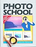 Photo school : a complete photographic course with over 100 projects
